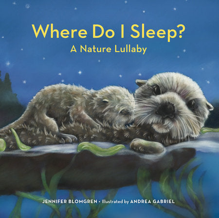 Where Do I Sleep? A Nature Lullaby